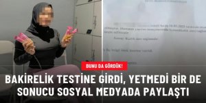 Bakirelik testine girdi, yetmedi bir de sonucu sosyal medyada paylaştı