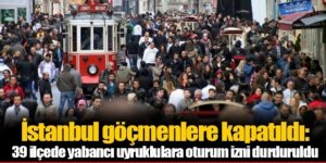 İstanbul kaçak göçmenlere kapatıldı