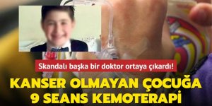 Kanser olmayan çocuğa 9 seans kemoterapi