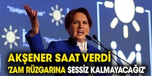 Akşener'den son yapılan zamlarla ilgili açıklama: Sessiz kalmayacağız, yarın saat 12.00'de...