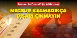 Meteoroloji'den 40 ile kritik uyarı