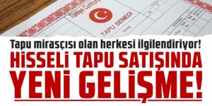 Tapu mirasçısı olan herkesi ilgilendiriyor!