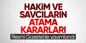 Hakim ve savcı atamaları Resmi Gazete'de