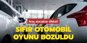 Sıfır otomobil oyunu bozuldu