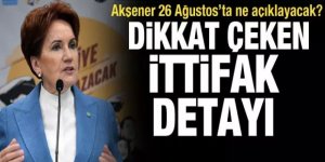 Akşener, 26 Ağustos'ta ne açıklayacak?