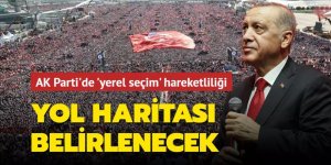 AK Parti'de 'yerel seçim' hareketliliği