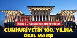 Cumhuriyetin 100. yılına özel marş! İlk kez 30 Ağustos'ta seslendirilecek