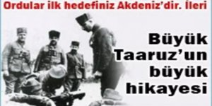 Büyük Taarruz’un hikayesi