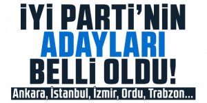 İYİ Parti'nin Trabzon, Ankara ve İstanbul adayları belli oldu!