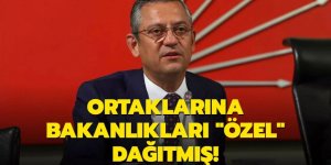 Ortaklarına bakanlıkları ‘Özel' dağıtmış