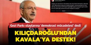 Kılıçdaroğlu'ndan Kavala'ya destek!