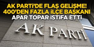 400’den fazla ilçe başkanı apar topar istifa etti