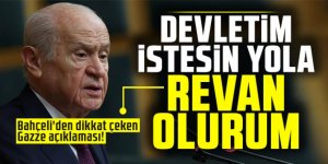 Bahçeli'den dikkat çeken Gazze açıklaması! "Devletim istesin yola revan olurum"