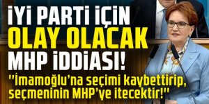 İYİ Parti için olay olacak MHP iddiası