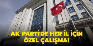 AK Parti'de her il için özel çalışma