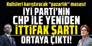 İYİ Parti'nin CHP ile ittifak şartı ortaya çıktı