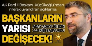 Ak Parti İl Başkanı açıkladı: Hangileri değişecek?