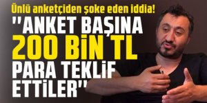 Ünlü anketçiden şoke eden iddia: Anket başı 200 bin TL teklif ettiler