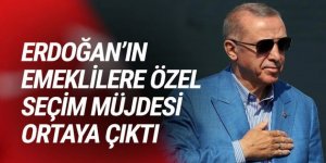 Erdoğan'ın emeklilere özel seçim müjdesi ortaya çıktı!