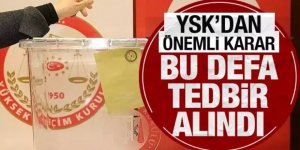 YSK'dan önemli karar: Bu sefer tedbir alındı!