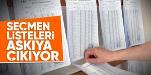 Seçmen listeleri askıya çıkıyor