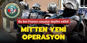 MİT'ten yeni casus avı... Bu kez Fransız casuslar deşifre edildi