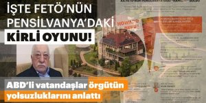 FETÖ'nün Pensilvanya'daki kirli oyunu ortaya çıktı!