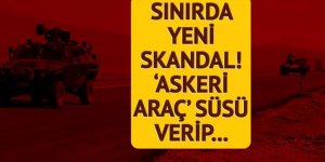 Sınırda askeri kamuflajlı araçla kaçakçılık!