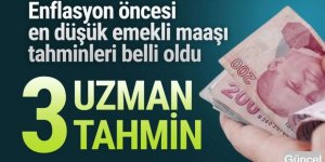 En düşük emekli maaşı için 3 farklı tahmin belli oldu