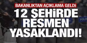 12 kentte resmen yasaklandı