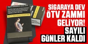 Sigaraya dev ÖTV zammı geliyor!