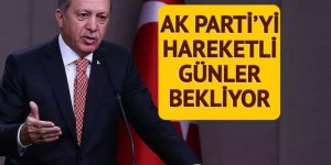 AK Parti'yi hareketli günler bekliyor!