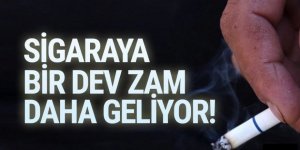 Sigaralara bir dev zam daha geliyor