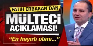 Erbakan: Vazifemizi yaptık, gönderilmeleri en hayırlı olanıdır!