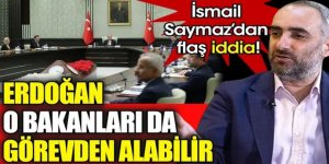 Saymaz'dan Flaş Kulisler! İddia: Erdoğan O Bakanları da Görevden Alabilir!