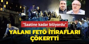 Yalanı, FETÖ itirafları çökertti