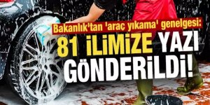 Bakanlık'tan 'araç yıkama' genelgesi: Valilikler ve belediyelere yazı gönderildi!