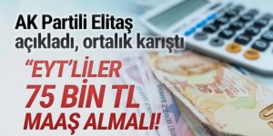 AK Parti'nin EYT hesabı şaştı: ''EYT'li 75 bin TL maaş almalı''