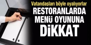 Restoranlarda menü oyununa dikkat!