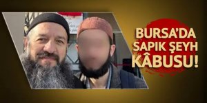 Bursa’da sapık şeyh kâbusu!