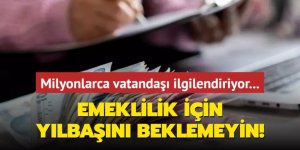 Emeklilik için yılbaşını beklemeyin!