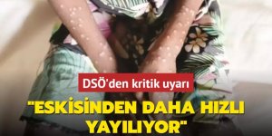 Eskisinden daha hızlı yayılıyor