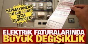 Elektrik faturalarında büyük değişiklik: Yapmayanlar 10 bin lira ceza ödeyecek