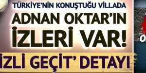 Türkiye'nin konuştuğu villada Adnan Oktar'ın izleri var!