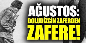 Unutulmaz zaferlerin tarihe kazındığı ay Ağustos