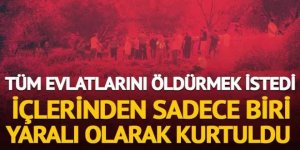 4 çocuğunun 3'ünü öldürdü, diğerini yaraladı