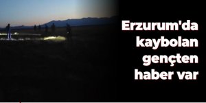 Erzurum'da kaybolan genç bulundu