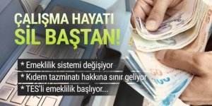 Emeklilik sistemi ve kıdem tazminatı kuralı baştan aşağı değişiyor