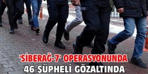 Siber suçlardan aranan 46 şüpheli gözaltında