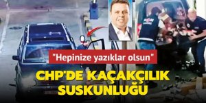 CHP'de kaçakçılık suskunluğu